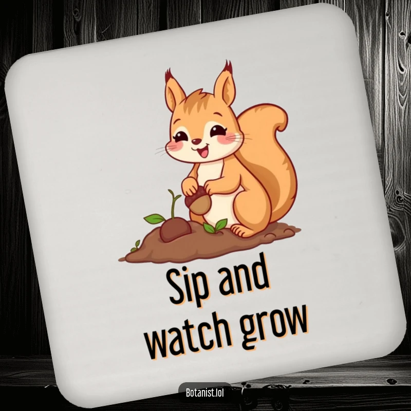 Funny drink coaster with a cheerful squirrel character planting a tiny acorn with great care and a proud smile.