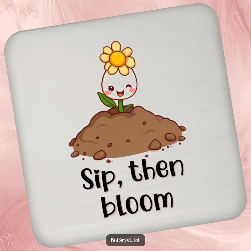 Funny drink coaster featuring a delighted flower bud peeking from soil with a sunny, happy expression.