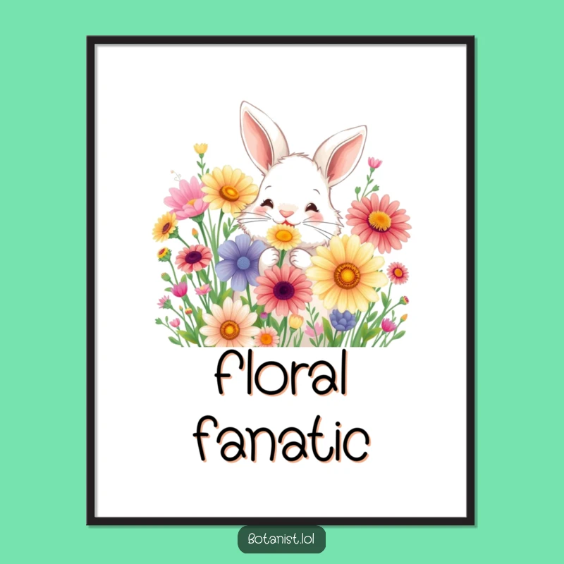Funny Bunny Flower Poster - Cheerful Wall Art and Hilarious Gift