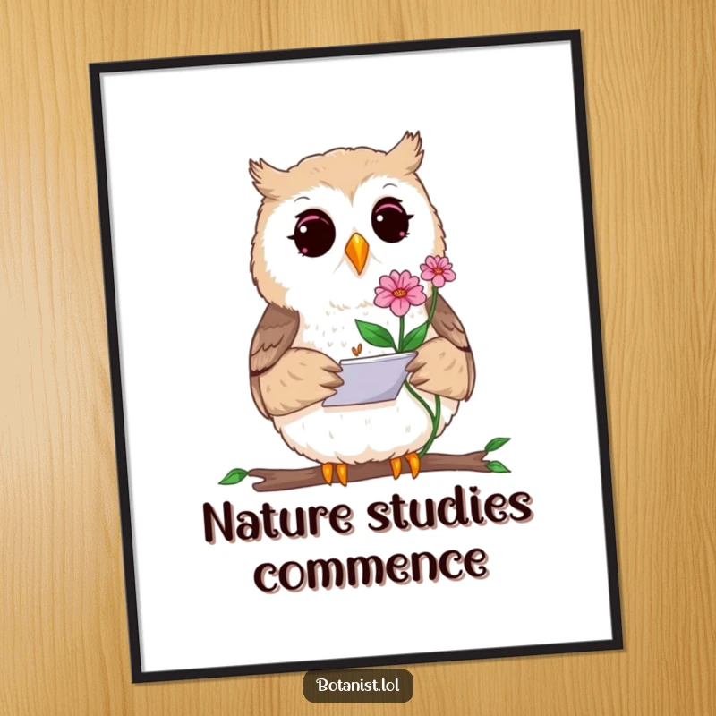 Funny poster of a curious owl intently sketching a rare blooming plant in a small notepad, perfect for adding artistic flair to any room.