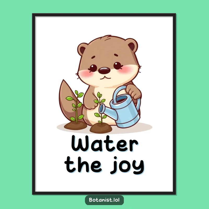 Funny Playful Otter Watering Seedling Poster - Bring Charming Garden Scenes to Your Walls