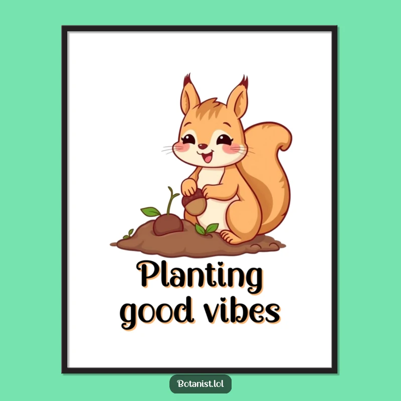 Funny Squirrel Planting Acorn Poster: Cheerful Art for Nature Lovers' Spaces