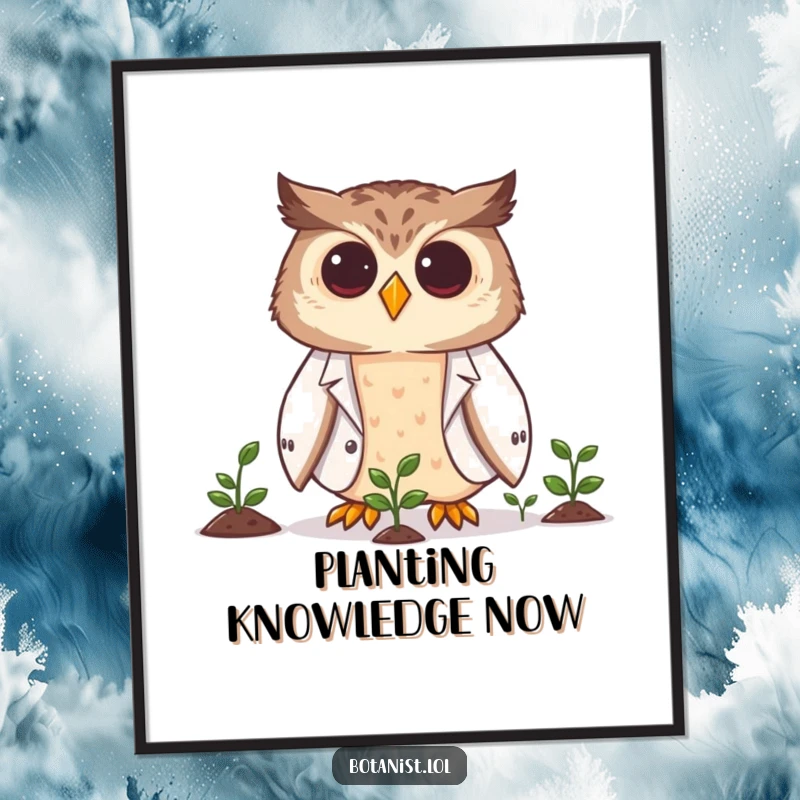 Funny owl scientist poster featuring a smiling owl in a lab coat examining minuscule, developing plants with keen interest.