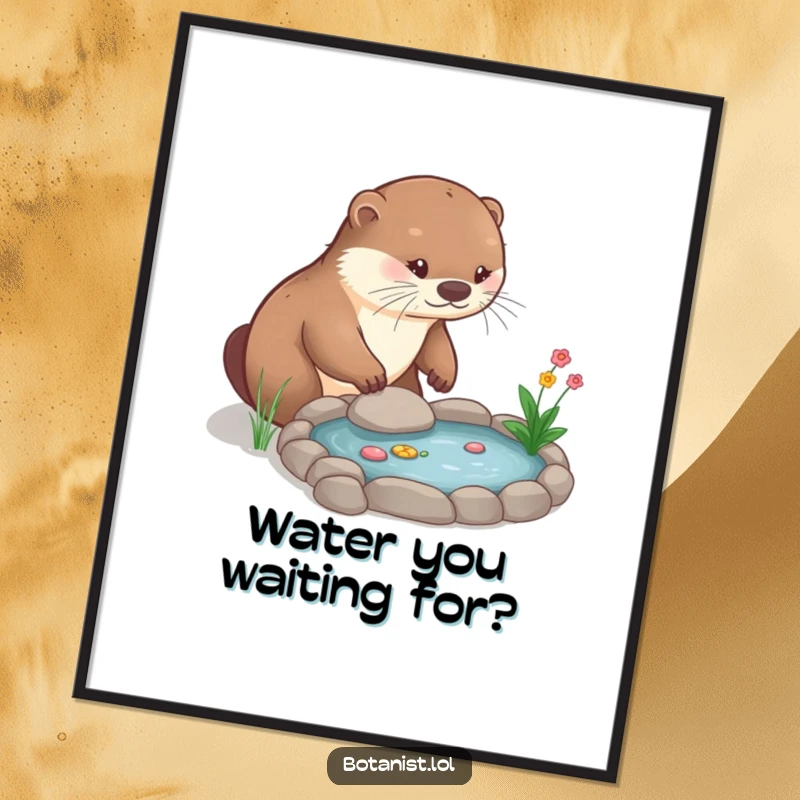 Funny Poster: A whimsical otter is pictured meticulously caring for a tiny garden pond, showcasing a humorous take on horticulture.