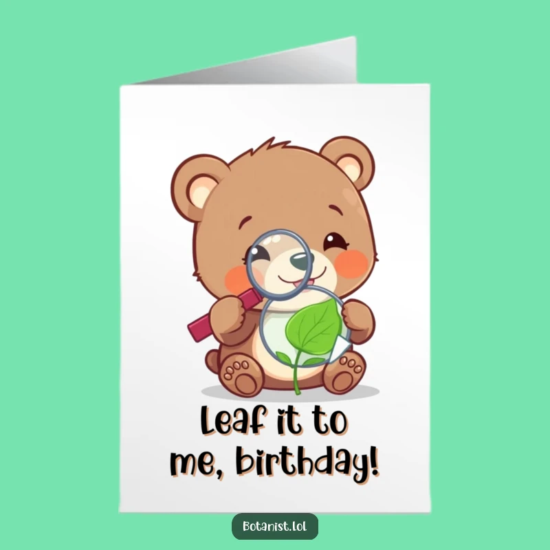 Free Printable Birthday Card: Bear Cub & Leaf - Explore Fun with Humorous Downloads