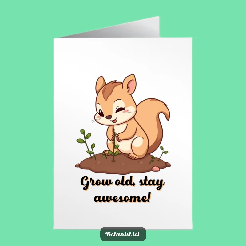 Free Printable Birthday Card: Funny Squirrel Planting Seeds, A Hilarious Downloadable Gift!