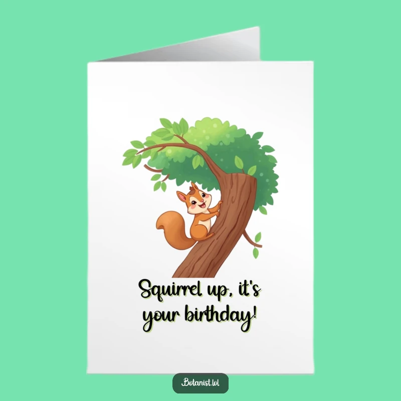 Free Printable Birthday Card: Giggling Squirrel Climbing High, Funny Downloadable Gift