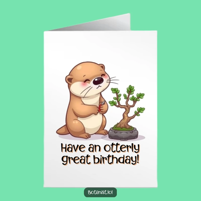 Free Printable Birthday Card: Otter Pruning Bonsai, Precise & Funny Gift!