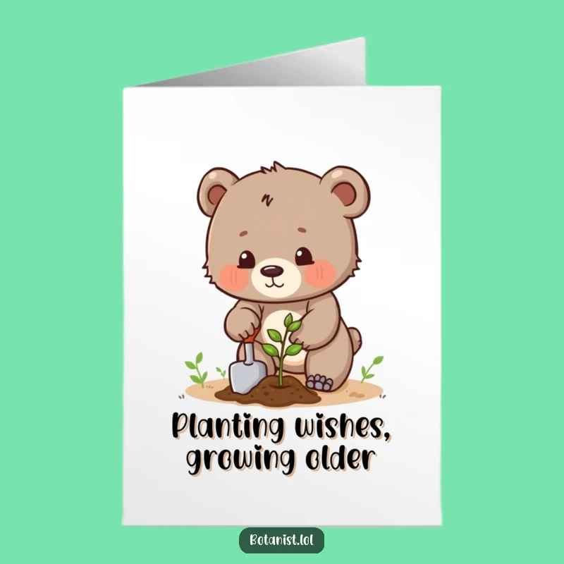 Free Printable Funny Bear Birthday Card: Planting Dreams Joke Downloadable