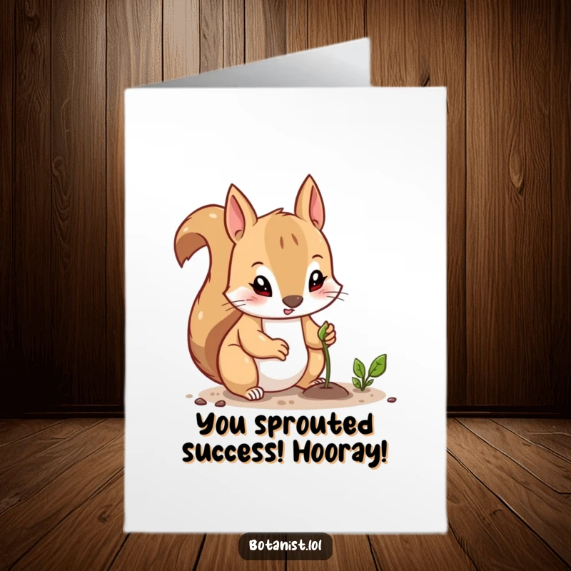 Funny free printable congratulations card showing a curious squirrel determinedly planting a tiny seed, symbolizing new growth.