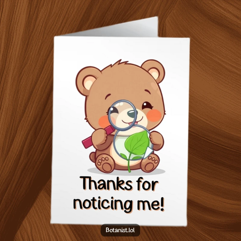 Funny Free Printable Thank You Card: A cheerful bear cub uses a magnifying glass to investigate a tiny, sentient leaf, conveying thanks.