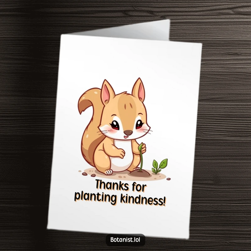 Funny free printable thank you card depicting a curious squirrel with intense focus planting a small seed.
