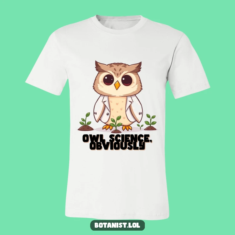 Funny Owl Scientist T-Shirt: Owl in Lab Coat, Observing Growth, Hilarious Funny Gift!