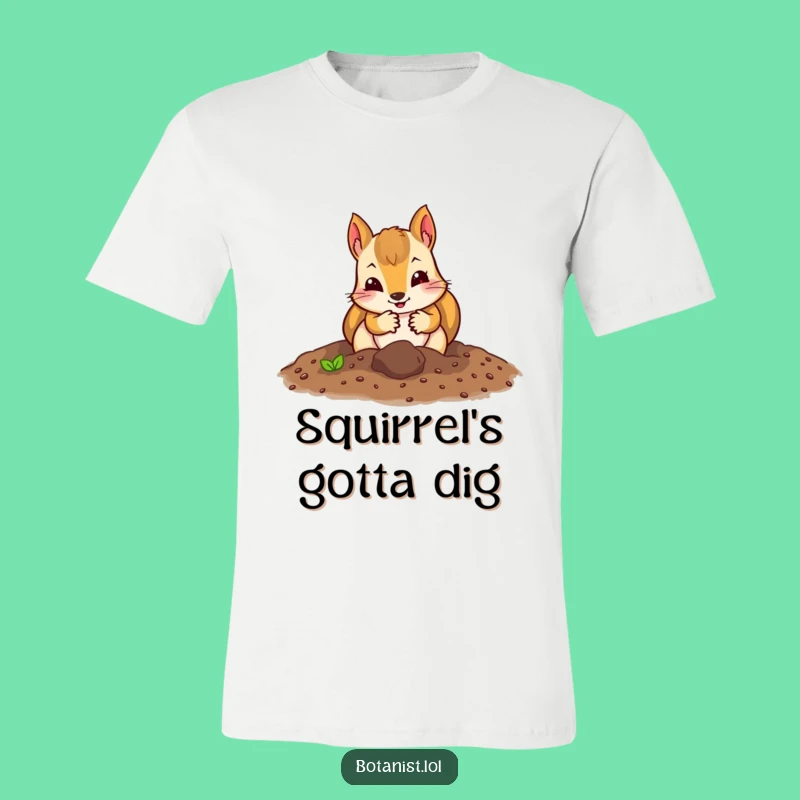 Funny Squirrel Gardener T-Shirt: Enthusiastic Squirrel Digging, Perfect Funny Gift!